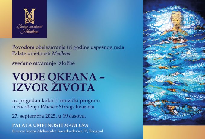 Proslava tri godine rada  Palate umetnosti Madlena  Izložba slika VODE OKEANA - IZVOR ŽIVOTA